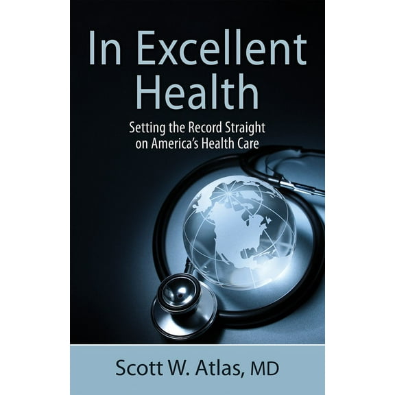 In Excellent Health : Setting the Record Straight on America's Health Care (Hardcover)