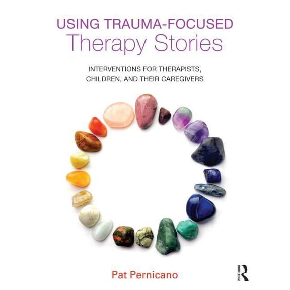 Using Trauma-Focused Therapy Stories: Interventions for Therapists, Children, and Their Caregivers, (Paperback)