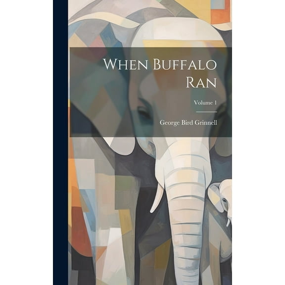 When Buffalo Ran; Volume 1 (Hardcover)