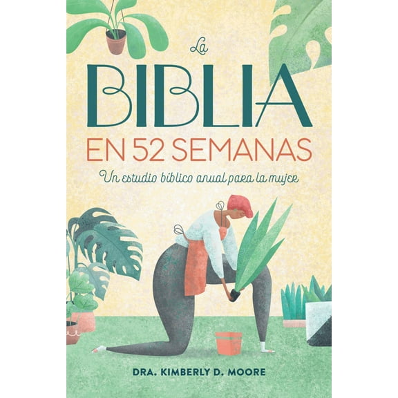 La Biblia en 52 Semanas: Un Estudio Bíblico Anual para la Mujer (Paperback)