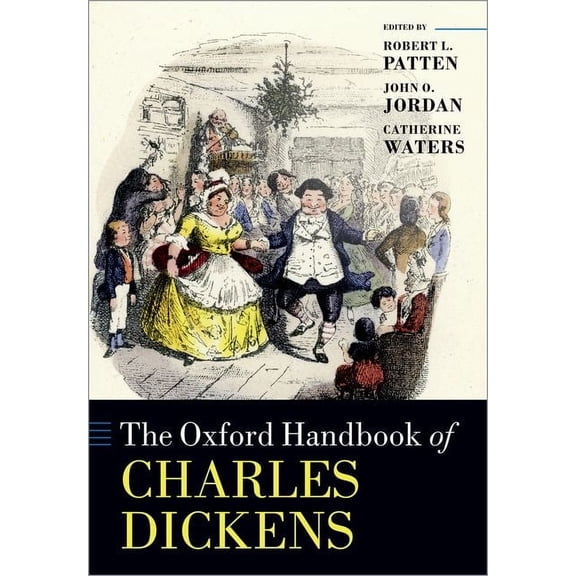Oxford Handbooks The Oxford Handbook of Charles Dickens, (Paperback)