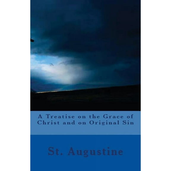 Lighthouse Church Fathers A Treatise on the Grace of Christ and on Original Sin, Book 45, (Paperback)