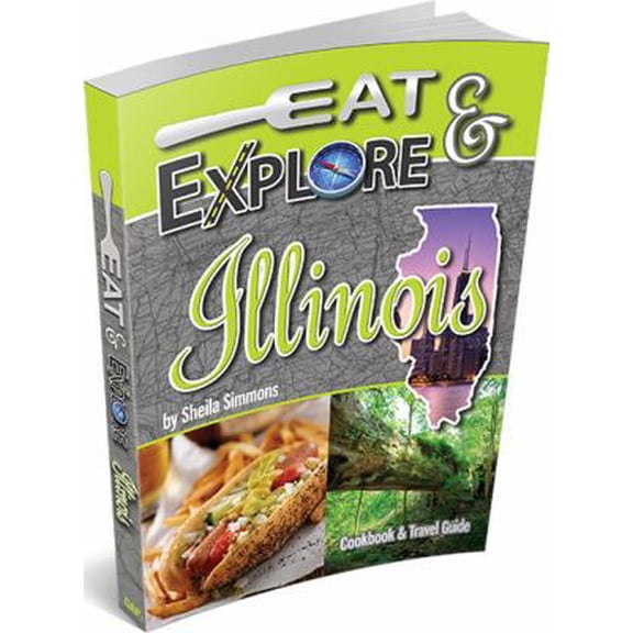Pre-Owned Eat & Explore Illinois: Cookbook and Travel Guide (Paperback) 1934817325 9781934817322