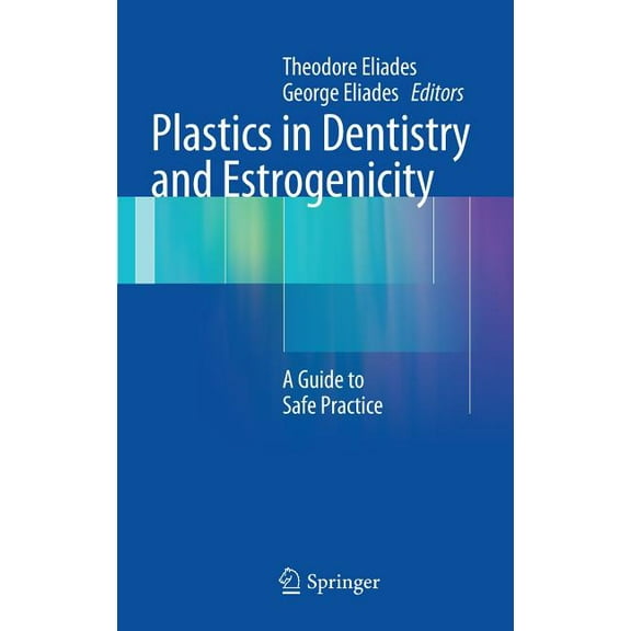 Plastics in Dentistry and Estrogenicity: A Guide to Safe Practice, (Hardcover)