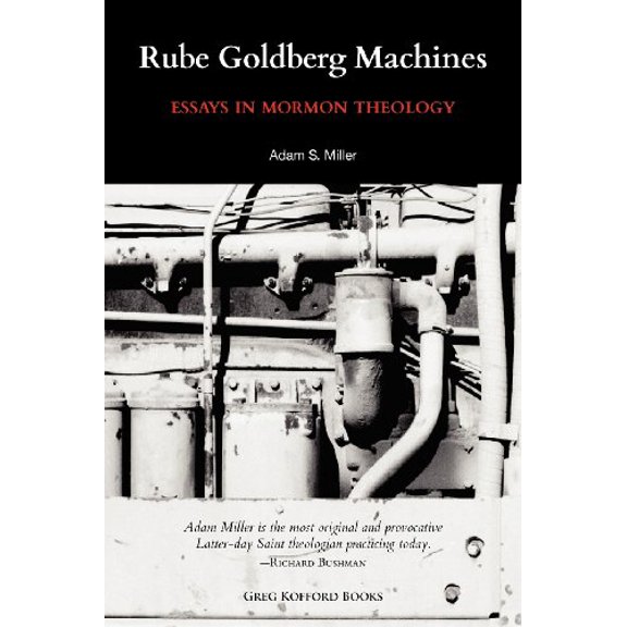 Rube Goldberg Machines: Essays in Mormon Theology (Paperback)