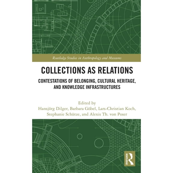 Routledge Studies in Anthropology and Mu Collections as Relations: Contestations of Belonging, Cultural Heritage, and Knowledge Infrastructures, (Hardcover)