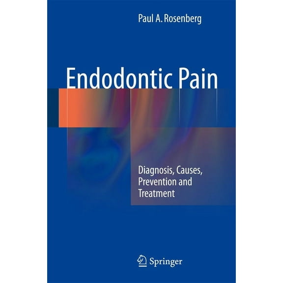 Endodontic Pain: Diagnosis, Causes, Prevention and Treatment, (Hardcover)