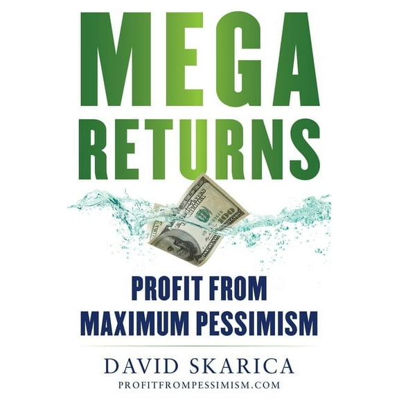 Mega Returns: Profit from Maximum Pessimism, (Hardcover)