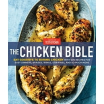 Chicken Bible: Say Goodbye to Boring Chicken with 500 Recipes for Easy Dinners, Braises, Wings, Stir-Fries, and So Much More
