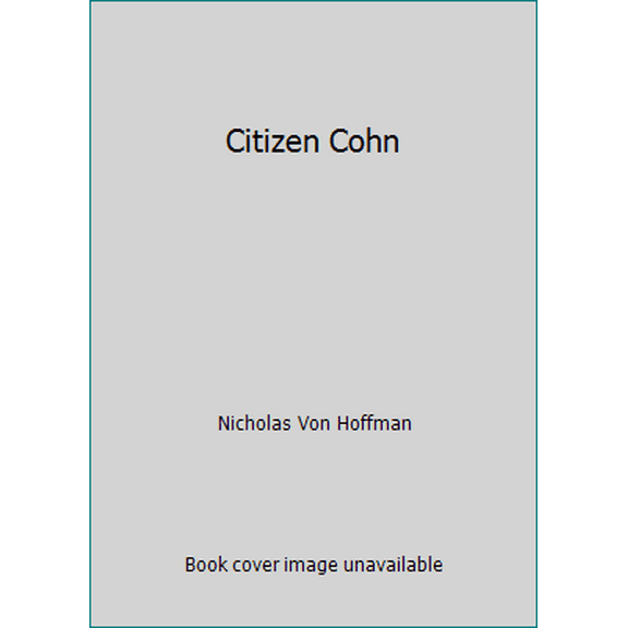 Pre-Owned Citizen Cohn (Hardcover) 0385236905 9780385236904
