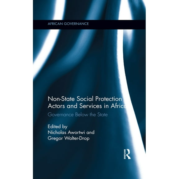 African Governance Non-State Social Protection Actors and Services in Africa: Governance Below the State, (Paperback)