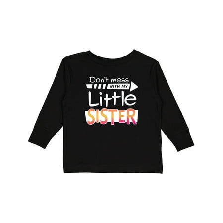 

Inktastic Don t Mess with My Little Sister Gift Toddler Boy or Toddler Girl Long Sleeve T-Shirt