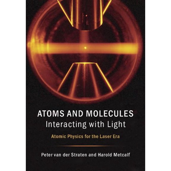 Atoms and Molecules Interacting with Light: Atomic Physics for the Laser Era, (Hardcover)