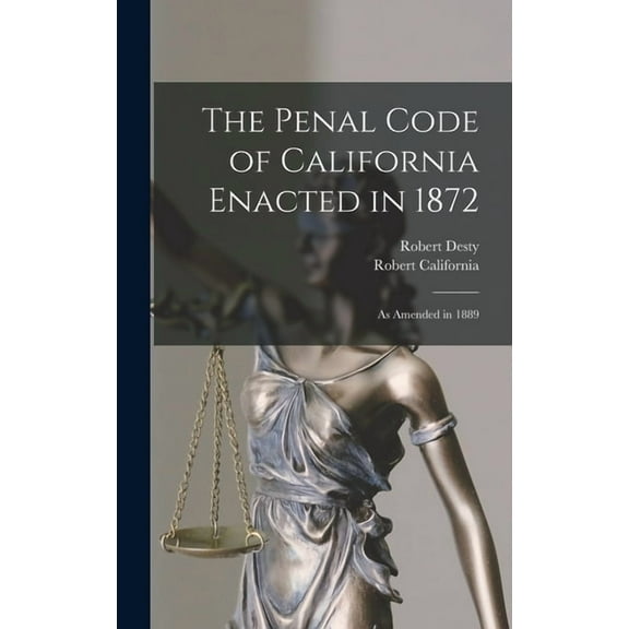 The Penal Code of California Enacted in 1872, (Hardcover)