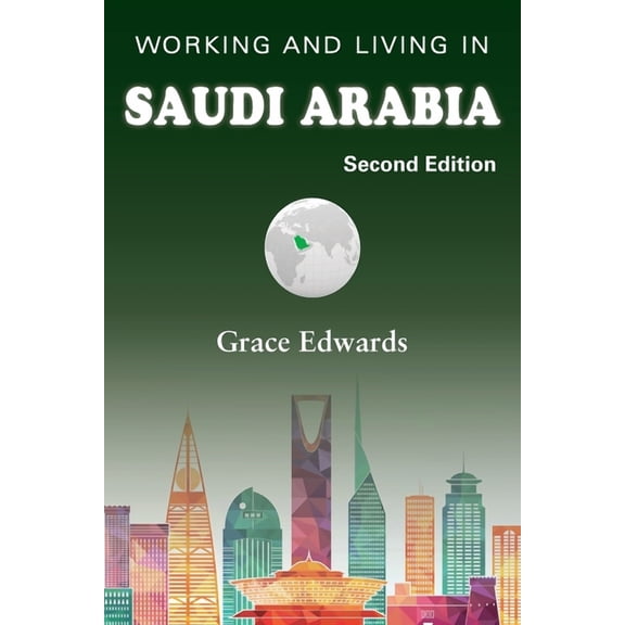 Working and Living in Saudi Arabia: Second Edition (Paperback)