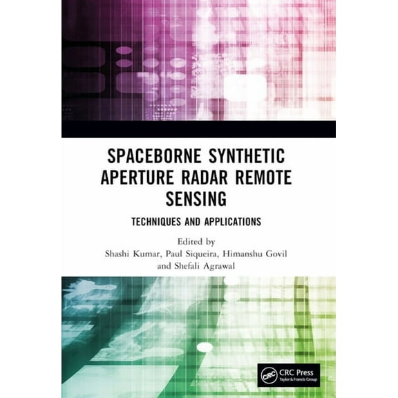Spaceborne Synthetic Aperture Radar Remote Sensing: Techniques and Applications, (Paperback)