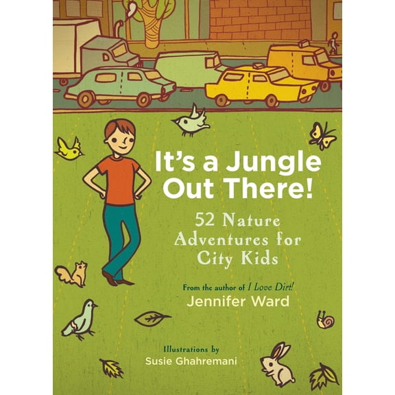 It's a Jungle Out There! : 52 Nature Adventures for City Kids (Paperback)