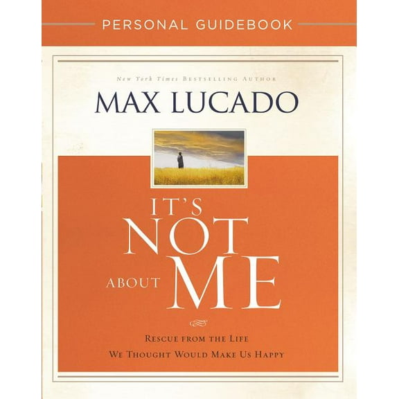 It's Not about Me Personal Guidebook: Rescue from the Life We Thought Would Make Us Happy (Paperback)