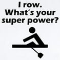 thumbnail image 2 of CafePress - I Row Whats Your Super Power Body Suit - Baby Light Bodysuit, Size Newborn - 24 Months, 2 of 4