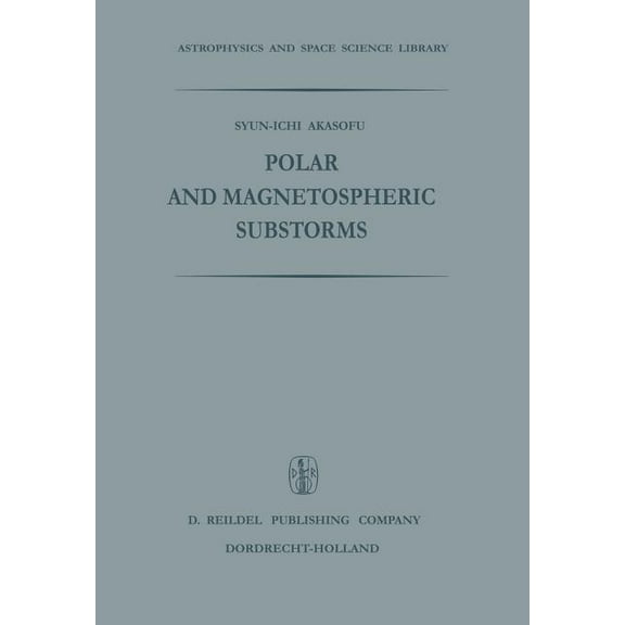 Astrophysics and Space Science Library Polar and Magnetospheric Substorms, Book 11, (Paperback)