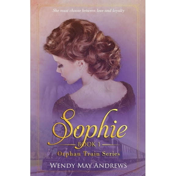 Orphan Train Sophie: A Sweet American Historical Romance, Book 1, (Paperback)