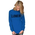 thumbnail image 3 of Loner Simple Anti Social Statement Long Sleeve TShirt Men Women Brisco Brands M, 3 of 6