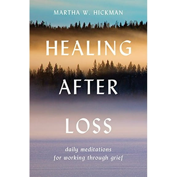 Pre-Owned Healing After Loss:: Daily Meditations for Working Through Grief (Paperback) by Martha W Hickman