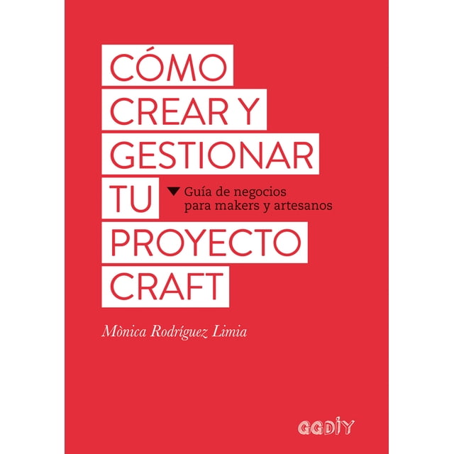 Libro COMO CREAR Y GESTIONAR TU PROYECTO CRAFT GUSTAVO GILI MONICA RODRIGUEZ LIMA