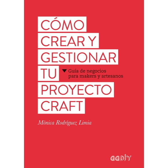 Libro COMO CREAR Y GESTIONAR TU PROYECTO CRAFT GUSTAVO GILI MONICA RODRIGUEZ LIMA