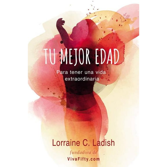 The Tu mejor edad: Para tener una vida extraordinaria, (Paperback)