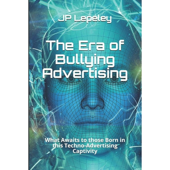 The Era of Bullying Advertising (Paperback)