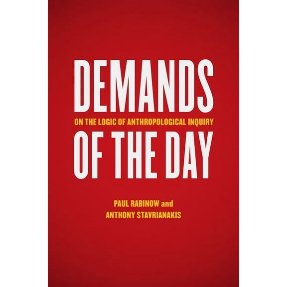 Demands of the Day: On the Logic of Anthropological Inquiry, (Paperback)