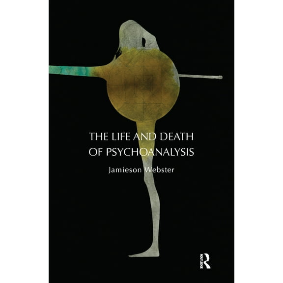The Life and Death of Psychoanalysis, (Hardcover)
