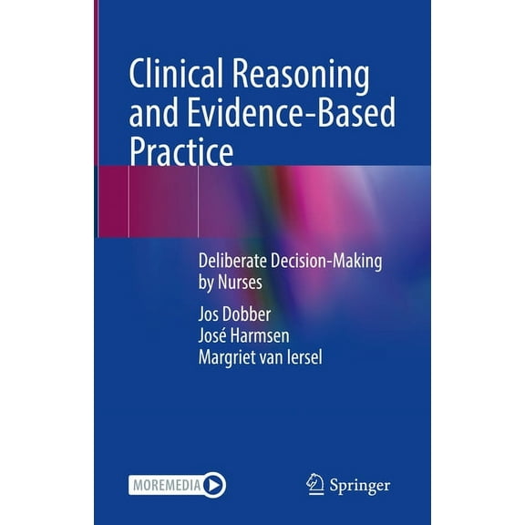 Clinical Reasoning and Evidence-Based Practice: Deliberate Decision-Making by Nurses, (Hardcover)