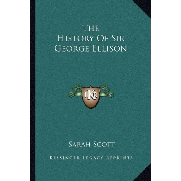 The History Of Sir George Ellison Paperback 116327772X 9781163277720 Sarah Scott
