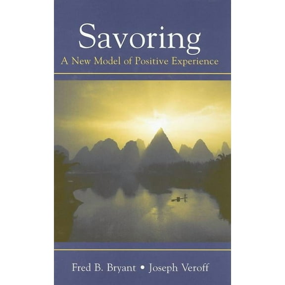 Savoring: A New Model of Positive Experience, (Hardcover)