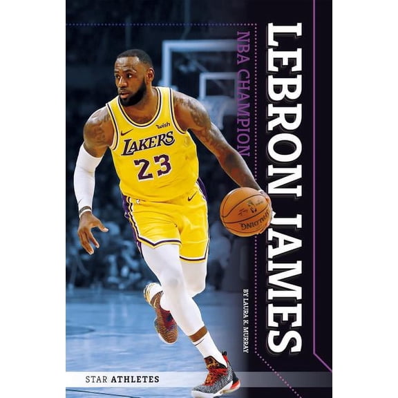 Star Athletes Lebron James: NBA Champion: NBA Champion, (Hardcover)