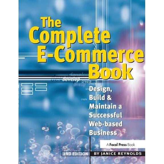 Pre-Owned The Complete E-Commerce Book: Design, Build & Maintain a Successful Web-based Business (Paperback) 1578203120 9781578203123