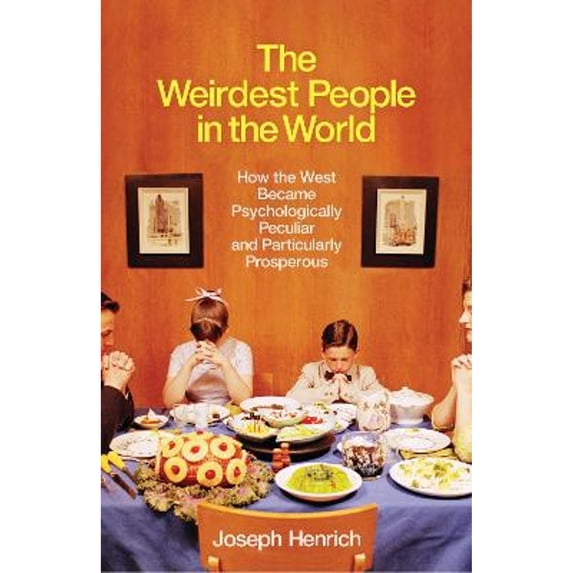 Pre-Owned The Weirdest People in the World: How the West Became Psychologically Peculiar and Particularly Prosperous, 9781846147968, 1846147964, Hardcover, 01 edition
