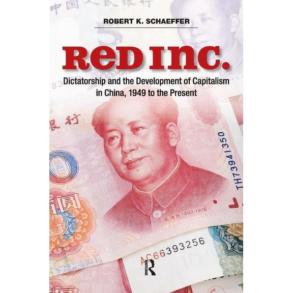 Red Inc.: Dictatorship and the Development of Capitalism in China, 1949-2009, (Paperback)