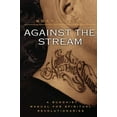 thumbnail image 1 of Against the Stream: A Buddhist Manual for Spiritual Revolutionaries, 1 of 1