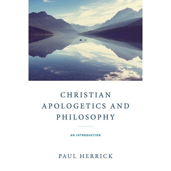 Christian Apologetics and Philosophy: An Introduction, (Paperback)