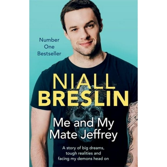 Me and My Mate Jeffrey : A Story of Big Dreams, Tough Realities and Facing My Demons Head on