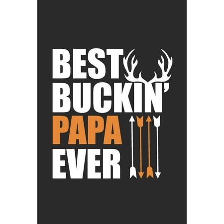 best buckin papa ever: best buckin mom ever, Track and evaluate your hunting seasons For Species: Deer Turkeys Elk Rabbits Duck Fox And More . Gifts. 110 Story Paper Pages. 6 in x 9 in Cover. (The Best Duck Call Ever Made)