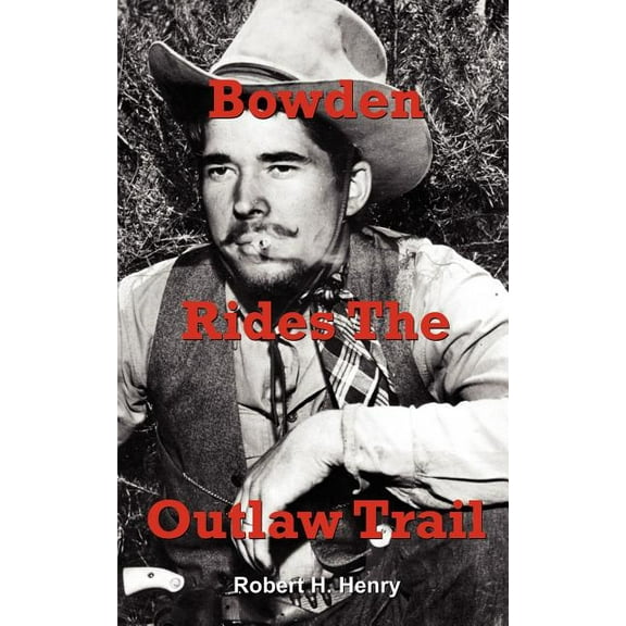 Bowden Rides The Outlaw Trail
