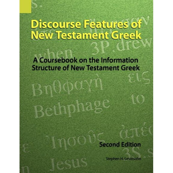 Discourse Features of New Testament Greek: A Coursebook on the Information Structure of New Testament Greek, 2nd Edition, (Paperback)