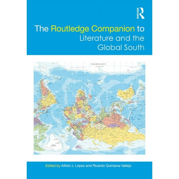 Routledge Literature Companions The Routledge Companion to Literature and the Global South, (Hardcover)
