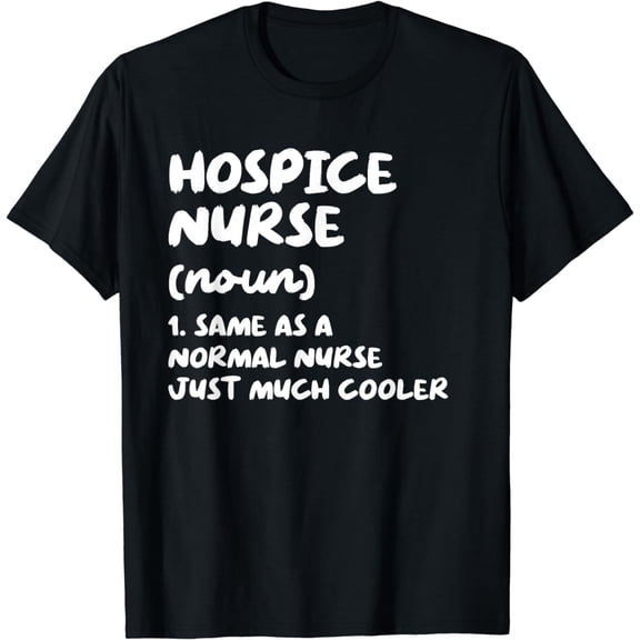 Hospice Nurse Definition Nursing T-Shirt