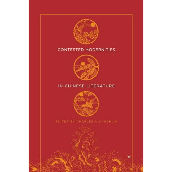 Contested Modernities in Chinese Literature, (Paperback)