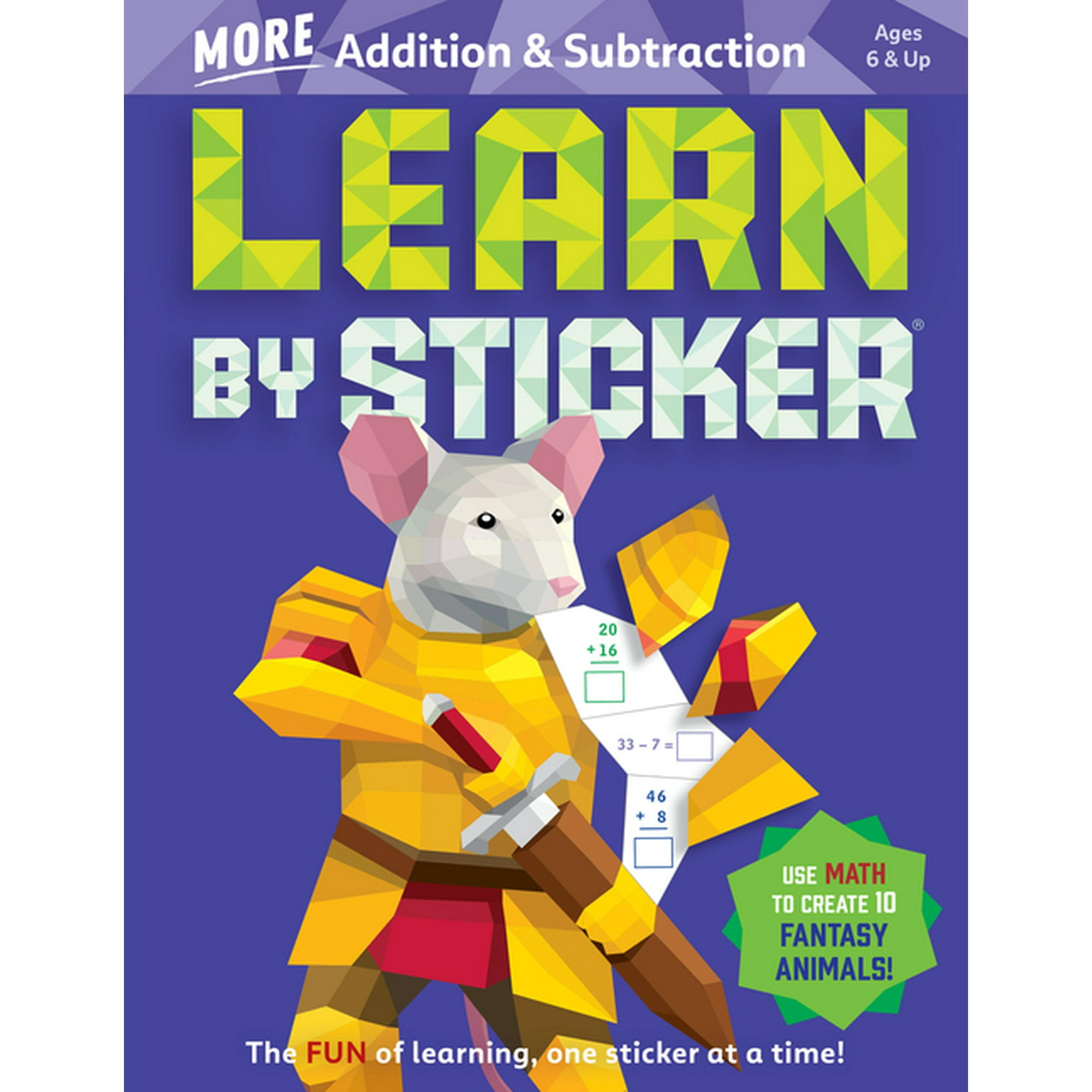 Learn by Sticker Learn by Sticker: More Addition & Subtraction: Use Math to Create 10 Fantasy Animals!, Book 4, (Paperback)